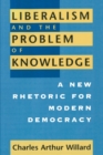 Image for Liberalism and the Problem of Knowledge : A New Rhetoric for Modern Democracy