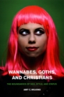 Image for Wannabes, Goths, and Christians: The Boundaries of Sex, Style, and Status