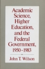 Image for Academic Science, Higher Education, and the Federal Government, 1950-1983