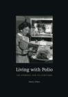 Image for Living with polio: the epidemic and its survivors