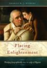 Image for Placing the Enlightenment: thinking geographically about the age of reason