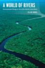 Image for A world of rivers: environmental change on ten of the world&#39;s great rivers