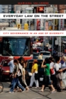 Image for Everyday law on the street  : city governance in an age of diversity