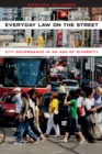 Image for Everyday law on the street: city governance in an age of diversity