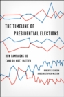 Image for The Timeline of Presidential Elections - How Campaigns Do (and Do Not) Matter