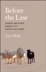 Image for Before the law  : humans and other animals in a biopolitical frame