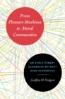 Image for From pleasure machines to moral communities: an evolutionary economics without homo economicus
