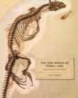 Image for The lost world of Fossil Lake: snapshots from deep time