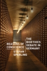 Image for Reasons of conscience  : the bioethics debate in Germany