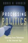Image for Processing politics: learning from television in the Internet age