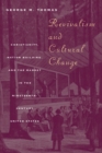 Image for Revivalism and cultural change: Christianity, nation building, and the market in the nineteenth-century United States