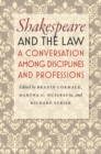 Image for Shakespeare and the law  : a conversation among disciplines and professions