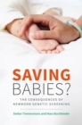 Image for Saving babies?  : the consequences of newborn genetic screening