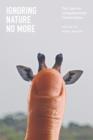 Image for Ignoring nature no more: the case for compassionate conservation