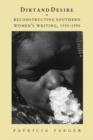 Image for Dirt and Desire: Reconstructing Southern Women&#39;s Writing, 1930-1990