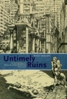 Image for Untimely ruins  : an archaeology of American urban modernity, 1819-1919