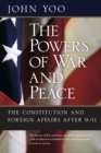 Image for The powers of war and peace: the constitution and foreign affairs after 9/11