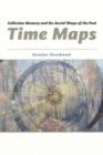 Image for Time maps  : collective memory and the social shape of the past