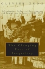 Image for The Changing Face of Inequality : Urbanization, Industrial Development, and Immigrants in Detroit, 1880-1920