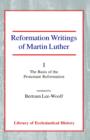 Image for Reformation Writings of Martin Luther : Volume I - The Basis of the Protestant Reformation