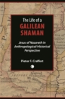 Image for The Life of a Galilean Shaman : Jesus of Nazareth in Anthropological-Historical Perspective