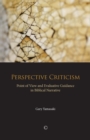 Image for Perspective criticism  : unlocking evaluative signals encoded in the point-of-view crafting of biblical narrative