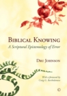 Image for Biblical knowing  : a scriptural epistemology of error