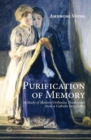 Image for Purification of memory  : a study of Orthodox theologians from a Catholic perspective