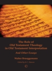 Image for The role of Old Testament theology in Old Testament interpretation and other essays
