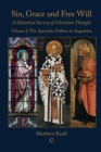 Image for Sin, Grace and Free Will 1 HB : A Historical Survey of Christian Thought Volume 1: The Apostolic Fathers to Augustine