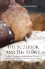 Image for The sculptor and his stone  : selected readings on Hellenistic and Christian learning and thought in the early Greek fathers