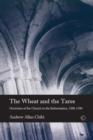 Image for The wheat and the tares  : doctrines of the church in the reformation, 1500-1590