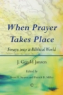 Image for When prayer takes place  : forays into a biblical world
