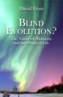 Image for Blind evolution  : the nature of humanity and the origin of life