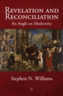 Image for Revelation and reconciliation  : an angle on modernity