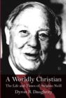 Image for A worldly Christian  : the life and times of Stephen Neill