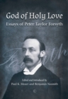 Image for God of holy love  : essays of Peter Taylor Forsyth