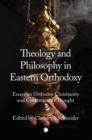Image for Theology and philosophy in Eastern Orthodoxy  : essays on Orthodox Christianity and contemporary thought