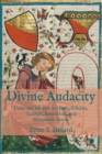 Image for Divine audacity  : unity and identity in Hugh of Balma, Eckhart, Ruusbroec, and Marguerite Porete