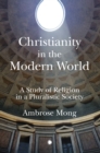 Image for Christianity in the modern world  : a study of religion in a pluralistic society