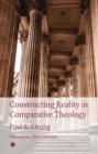 Image for Constructing reality in comparative theology