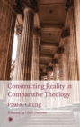 Image for Constructing Reality in Comparative Theology