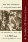 Image for The New Testament Concept of Atonement: The Gospel of the Calvary Event