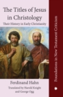 Image for The titles of Jesus in Christology  : their history in early Christianity