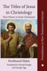 Image for The titles of Jesus in Christology  : their history in early Christianity