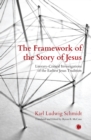 Image for The framework of the story of Jesus  : literary-critical investigations of the earliest Jesus tradition