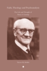 Image for Faith, Theology and Psychoanalysis: The Life and Thought of Harry S. Guntrip
