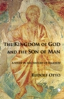 Image for Kingdom of God and the Son of Man, The: A Study in the History of Religion