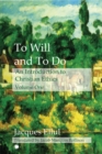 Image for To Will and to Do Volume 1: An Introduction to Christian Ethics