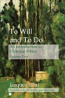 Image for To will and to do: an introduction to Christian ethics.